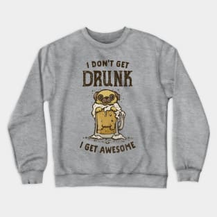 I Get Awesome Crewneck Sweatshirt